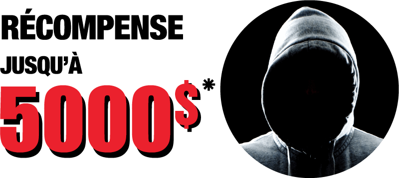 Récompense jusqu'à 5000$*